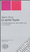 Lo spirito Toyota. Il modello giapponese della qualità totale. E il suo prezzo libro di Taiichi Ohno