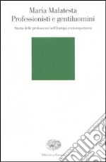 Professionisti e gentiluomini. Storia delle professioni nell'Europa contemporanea