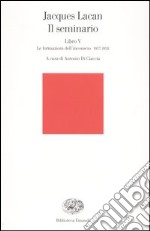 Il seminario. Libro V. Le formazioni dell'inconscio 1957-1958 libro