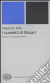 I quartetti di Mozart libro