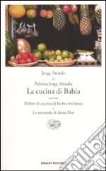 La cucina di Bahia, ovvero Il libro di cucina di Pedro Archanjo e Le merende di Dona Flor