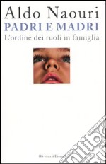 Padri e madri. L'ordine dei ruoli in famiglia libro