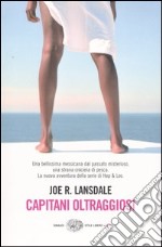 Capitani oltraggiosi. Un'indagine di Hap & Leonard libro