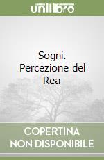 Sogni. Percezione del Rea libro