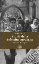 Storia della Palestina moderna. Una terra, due popoli libro