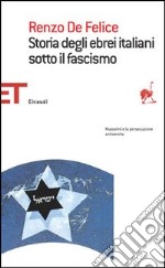 Storia degli ebrei italiani sotto il fascismo libro