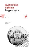Praga magica libro di Ripellino Angelo Maria
