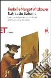 Nati sotto Saturno. La figura dell'artista dall'antichità alla Rivoluzione francese libro di Wittkower Rudolf Wittkower Margot