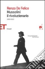 Mussolini il rivoluzionario (1883-1920) libro