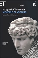 Memorie di Adriano. Seguite da Taccuini di appunti libro