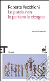 Le parole non le portano le cicogne libro di Vecchioni Roberto