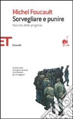 Sorvegliare e punire. Nascita della prigione libro