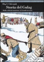 Storia del gulag. Dalla collettivizzazione al grande terrore libro