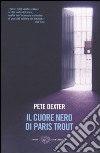 Il cuore nero di Paris Trout libro di Dexter Pete