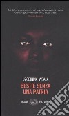 Bestie senza una patria libro di Iweala Uzodinma