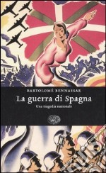 La guerra di Spagna. Una tragedia nazionale libro