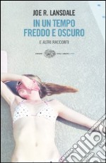 In un tempo freddo e oscuro e altri racconti libro