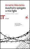 Auschwitz spiegato a mia figlia libro di Wieviorka Annette Sessi F. (cur.)