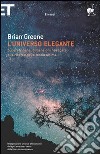 L'universo elegante. Superstringhe, dimensioni nascoste e la ricerca della teoria ultima libro di Greene Brian