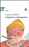 Gargantua e Pantagruele libro di Rabelais François