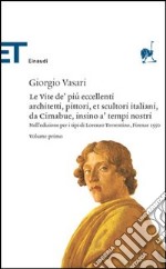 Le vite de' più eccellenti architetti, pittori, et scultori italiani, da Cimabue insino a' tempi nostri. Nell'edizione per i tipi di Lorenzo Torrentino, Firenze 1550 libro