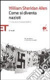 Come si diventa nazisti libro di Allen William Sheridan