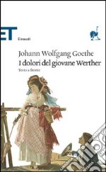 I dolori del giovane Werther. Testo tedesco a fronte libro