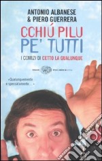 Cchiú pilu pe' tutti. I comizi di Cetto La Qualunque libro