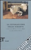 La separazione degli amanti. Trenta racconti dell'Otto e Novecento italiano libro