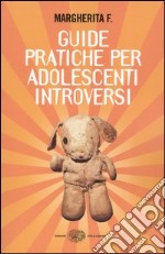 Guide pratiche per adolescenti introversi libro