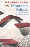 Novecento italiano. I libri per comporre una biblioteca di base libro