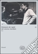 Dizionario dei registi del cinema mondiale. Vol. 3: P-Z libro