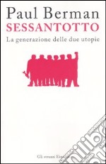 Sessantotto. La generazione delle due utopie libro