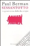 Sessantotto. La generazione delle due utopie libro di Berman Paul