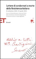 Lettere di condannati a morte della Resistenza italiana. 8 settembre 1943-25 aprile 1945