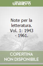 Note per la letteratura. Vol. 1: 1943 - 1961. libro