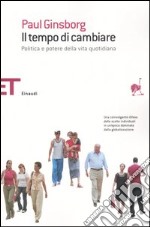 Il tempo di cambiare. Politica e potere nella vita quotidiana libro