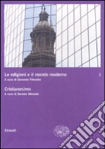 Le religioni e il mondo moderno. Vol. 1: Cristianesimo libro