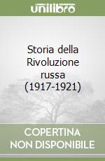 Storia della Rivoluzione russa (1917-1921) libro