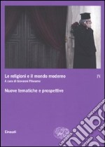 Le religioni e il mondo moderno. Vol. 4: Nuove tematiche e prospettive libro