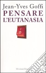 Pensare l'eutanasia libro