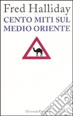 Cento miti sul Medio Oriente libro