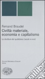 Civiltà materiale, economia e capitalismo. Le strutture del quotidiano (secoli XV-XVIII) libro