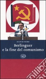 Berlinguer e la fine del comunismo