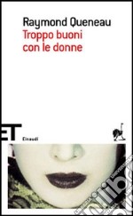 Troppo buoni con le donne libro