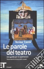 Le parole del teatro. Una guida per lo spettatore libro