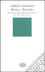 Remo e Romolo. Dai rioni dei Quiriti alla città dei Romani (775/750 - 700/675 a.C. circa) libro