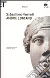 Amore lontano. Il romanzo della parola attraverso i secoli libro