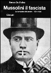 Mussolini. Vol. 2/1: Il fascista. La conquista del potere (1921-1925) libro