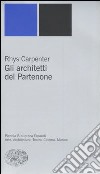 Gli architetti del Partenone libro di Carpenter Rhys